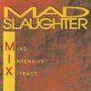 Mad Slaughter : Mind intensive X-track